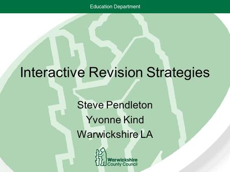Interactive Revision Strategies Steve Pendleton Yvonne Kind Warwickshire LA.