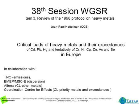 38 th Session of the Working Group on Strategies and Review, Item 3, Review of the 1998 protocol on heavy metals Coordination Centre for Effects(CCE),