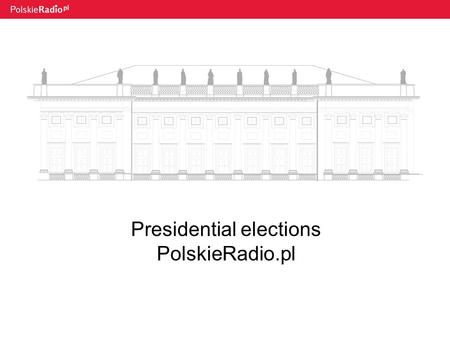 Presidential elections PolskieRadio.pl #VoteForPresident The web section that solves 2 main issues: 1.Problem: The lack of public debate in the 1st round.
