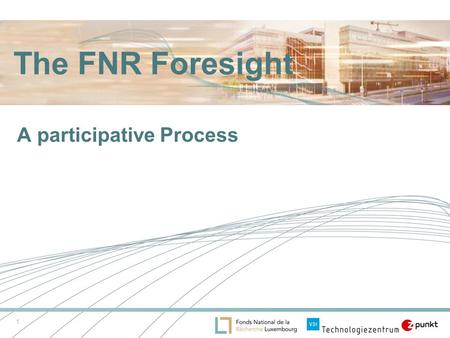 1 The FNR Foresight A participative Process. 2 Aims of the Foresight exercise Identification of National Research Priorities in the public sector with.