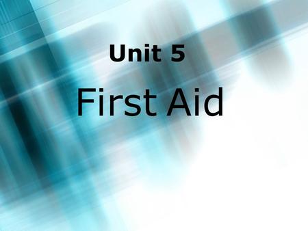 Unit 5 First Aid. 2 What is first aid? >First is the kind of_____ given to someone who suddenly ______ or gets ______ before a doctor can be found. Often.
