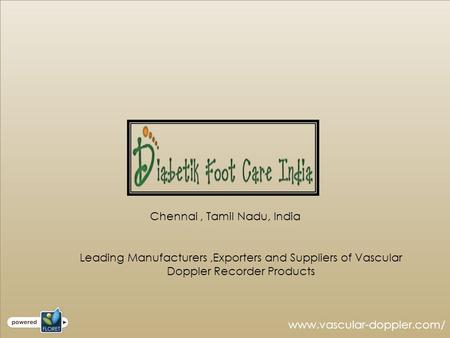 Chennai, Tamil Nadu, India Leading Manufacturers,Exporters and Suppliers of Vascular Doppler Recorder Products www.vascular-doppler.com/