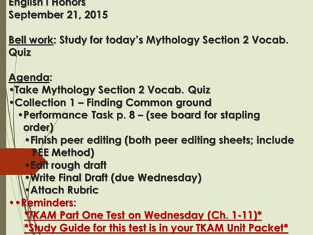 English I Honors September 21, 2015 Bell work: Study for today’s Mythology Section 2 Vocab. Quiz Agenda: Take Mythology Section 2 Vocab. Quiz Collection.