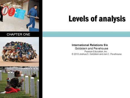 Levels of analysis CHAPTER ONE International Relations 9/e