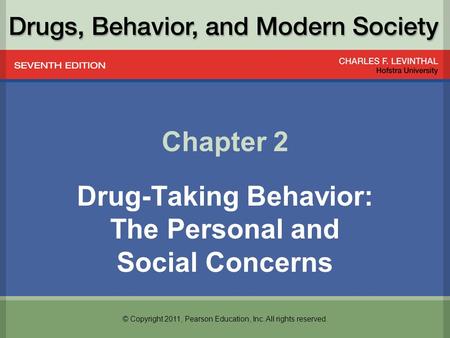 © Copyright 2011, Pearson Education, Inc. All rights reserved. Chapter 2 Drug-Taking Behavior: The Personal and Social Concerns.