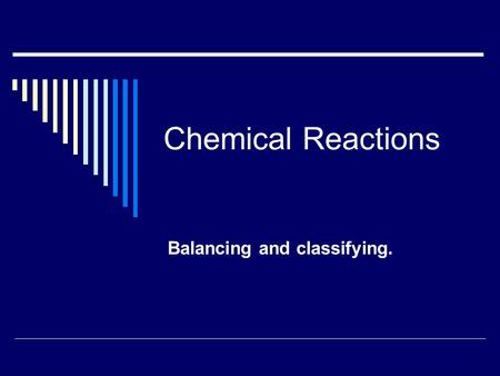 Chemical Reactions Balancing and classifying.. Balanced Equations  Notice that the number of mercury atoms is the same on both sides of the equation.