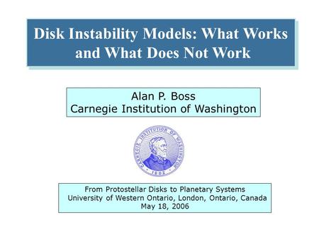 Disk Instability Models: What Works and What Does Not Work Disk Instability Models: What Works and What Does Not Work The Formation of Planetary Systems.