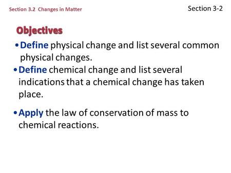 Define physical change and list several common physical changes.