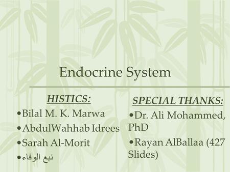 Endocrine System HISTICS: SPECIAL THANKS: Bilal M. K. Marwa