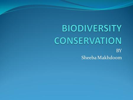 BY Sheeba Makhdoom. UNIT SUMMARY  In this unit, students explore biodiversity and various parts of local region where biodiversity is high. They discover.