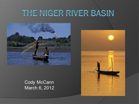 Cody McCann March 6, 2012. Overview  Background Information  Issues within the Basin  Organization Development.