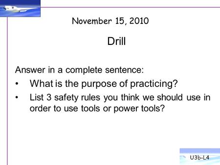 Drill What is the purpose of practicing?