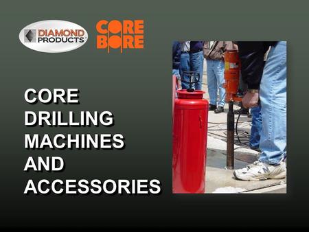 CORE DRILLING MACHINES AND ACCESSORIES