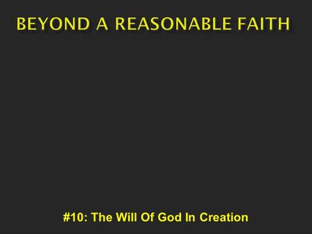 #10: The Will Of God In Creation. “We do not learn to know and to glorify God in independence from His work, but rather in and through His works in nature.