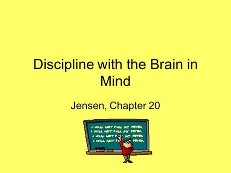 Discipline with the Brain in Mind Jensen, Chapter 20.