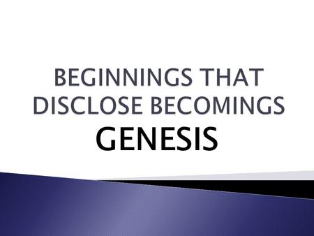 GENESIS. AND THERE WAS Genesis 1:3-31 Psalm 104:229-30; 8:3-8 I John 3:1-3 Ephesians 4:18-19; 20-24 Colossians 3:9-10 Romans 8:29 Proverbs 20:27.