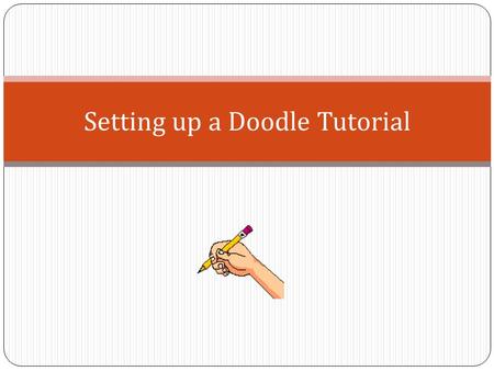 Setting up a Doodle Tutorial. Step 1: Name & describe the event It is a good practice to use the same description here that I later send out in the e-