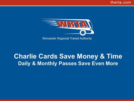 Charlie Cards Save Money & Time Daily & Monthly Passes Save Even More.