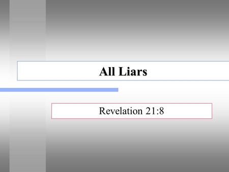 All Liars Revelation 21:8.