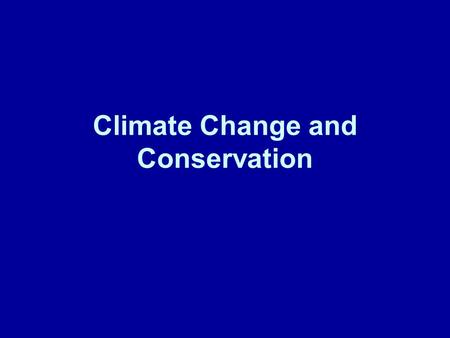 Climate Change and Conservation. Atmospheric Inputs.