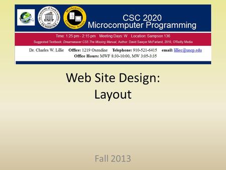 Web Site Design: Layout Fall 2013. Basic Concepts Basic Web Design Concepts – Proximity – Alignment – Repetition – Contrast