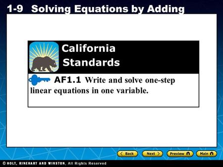 Holt CA Course 1 1-9 Solving Equations by Adding AF1.1 Write and solve one-step linear equations in one variable. California Standards.