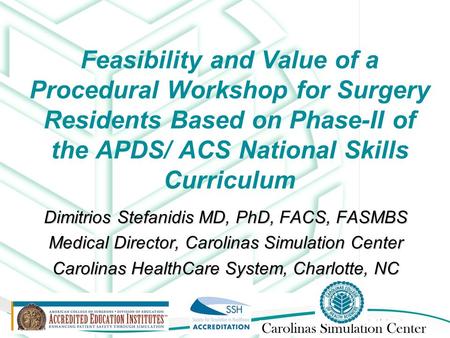 Feasibility and Value of a Procedural Workshop for Surgery Residents Based on Phase-II of the APDS/ ACS National Skills Curriculum Dimitrios Stefanidis.