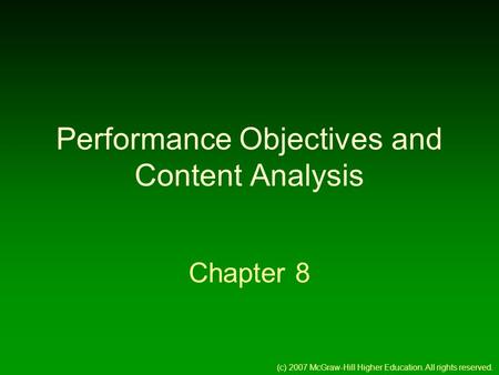 Performance Objectives and Content Analysis Chapter 8 (c) 2007 McGraw-Hill Higher Education. All rights reserved.
