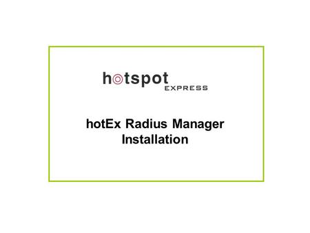 HotEx Radius Manager Installation. hotEx RADIUS Manager Network Diagram.