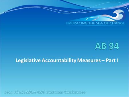 Legislative Accountability Measures – Part I. AB 94 Budget Trailer Bill Section 89290 - Costs of Education Due October 1, 2014, and October 1 of each.