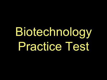 Biotechnology Practice Test. Question #1 An organism’s chromosomes are part of its a) plasmid b) recombinant DNA c) genome d) enzymes.