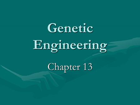 Genetic Engineering Chapter 13.