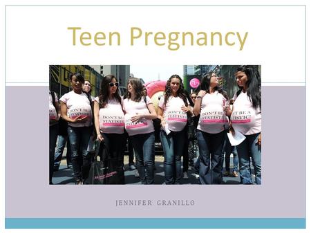 Teen Pregnancy Jennifer Granillo.