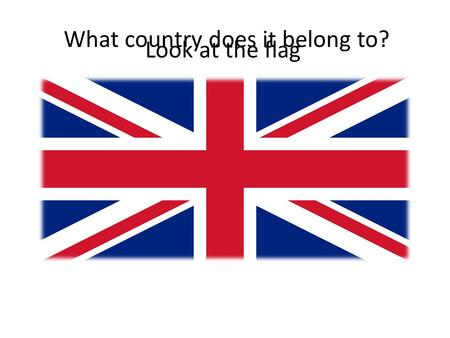 Look at the flag What country does it belong to?.