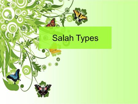 Salah Types. Salat types Fard (obligatory) prayers Wajib (Likable) prayers Sunna Prayer Nafl.