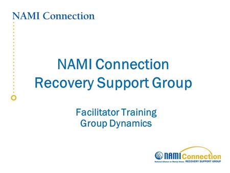 NAMI Connection Recovery Support Group Facilitator Training Group Dynamics.
