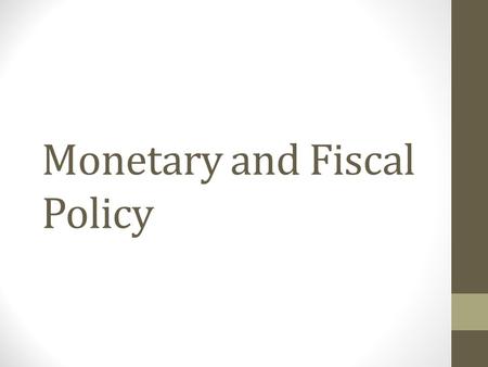 Monetary and Fiscal Policy. How do we promote Economic Growth? Fiscal Policy: Actions done by the government to increase GDP and stabilize inflation Monetary.