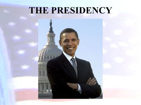 THE PRESIDENCY. The purpose of this unit is to introduce you to: –The Constitution and the President –Powers of the President –Organization of the White.
