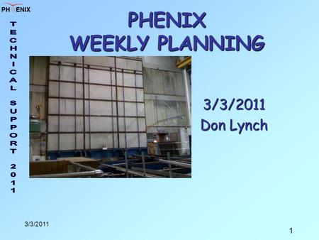 1 3/3/2011 PHENIX WEEKLY PLANNING 3/3/2011 Don Lynch.