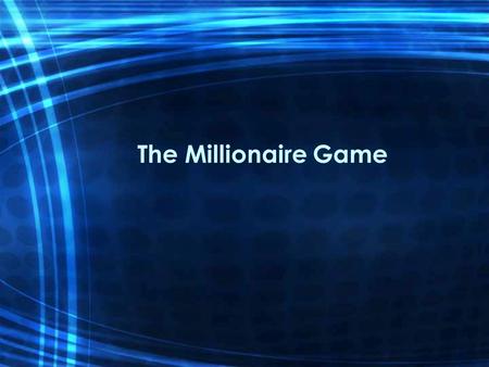 The Millionaire Game. Opening Discussion How much do high school students know about personal finance and economics? Is there a payoff for learning personal.