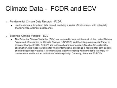 Climate Data - FCDR and ECV Fundamental Climate Data Records - FCDR used to denote a long-term data record, involving a series of instruments, with potentially.
