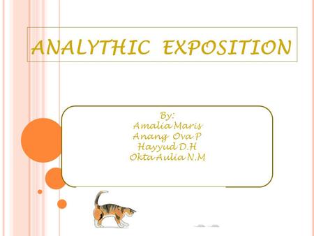 ANALYTHIC EXPOSITION By: Amalia Maris Anang Ova P Hayyud D.H Okta Aulia N.M.