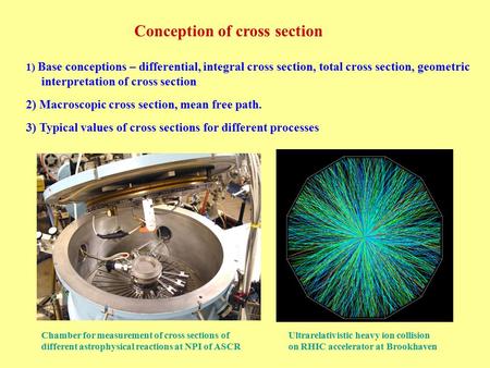 Conception of cross section 1) Base conceptions – differential, integral cross section, total cross section, geometric interpretation of cross section.