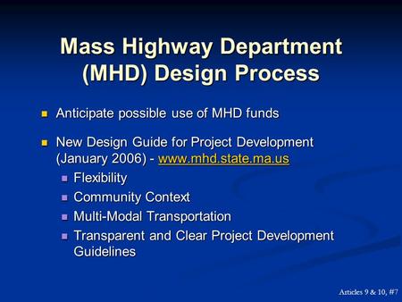 Mass Highway Department (MHD) Design Process Anticipate possible use of MHD funds Anticipate possible use of MHD funds New Design Guide for Project Development.