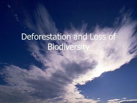 Deforestation and Loss of Biodiversity. Three General Types of Forests Tropical Temperate Polar.
