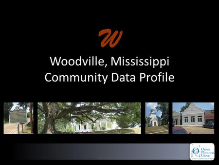 Woodville, Mississippi Community Data Profile W. Base Data Source: U.S. Bureau of the Census, 2000 Population, Housing and Income Trends 2010-2015 ESRI.