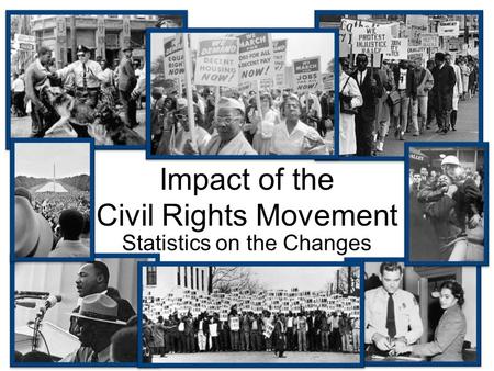 Impact of the Civil Rights Movement Statistics on the Changes.