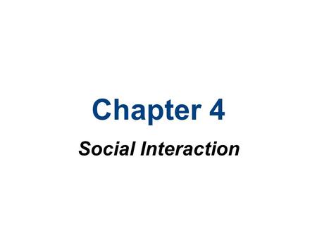 Chapter 4 Social Interaction. Chapter Outline What is Social Interaction? The Sociology of Emotions Modes of Social Interaction Micro, Meso, Macro and.