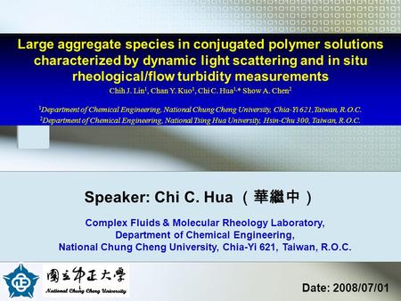 Large aggregate species in conjugated polymer solutions characterized by dynamic light scattering and in situ rheological/flow turbidity measurements Chih.
