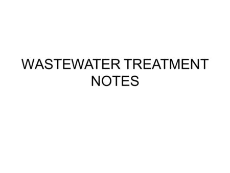 WASTEWATER TREATMENT NOTES